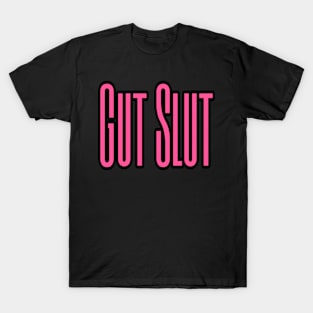 Gut Slut T-Shirt